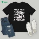 Proud To Be A Problem Handgun T-Shirt