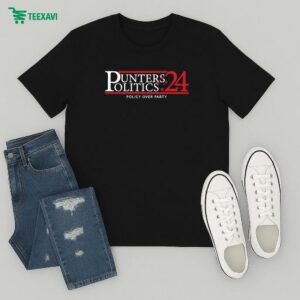 Punter’s Politics For 2024 Policy Over Party T-Shirt