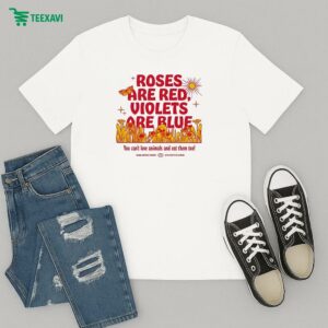 Radikal Kindness Roses Are Red Violets Are Blue You Can’t Love Animals And Eat Them Too Until Every Voice Is Heard T-Shirt