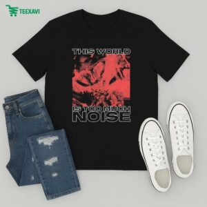Rise Against This World Is Too Much Noise T-Shirt
