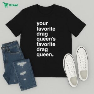 Sasha Colby Your Favorite Drag Queen’s Favorite Drag Queen T-Shirt