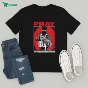 Shayne Smith Pray For Those Who Persecute You T-Shirt