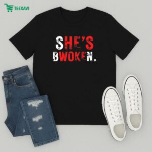 She’s Bwoken T-Shirt