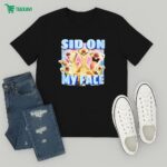 Sid On My Face Sid The Sloth T-Shirt