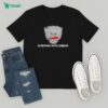 Sorry I’m Late Gain Access To A Safe Abortion I Was Helping Someone Motor T-Shirt