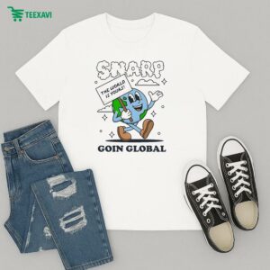 Snarp The World Is Yours Goin Global T-Shirt