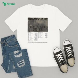 Spacey Jane If That Makes Sense Tour 2025 Dates In North America And Europe And Uk T-Shirt
