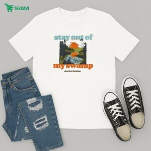 Stay Out Of My Swamp Abortion Freedom T-Shirt