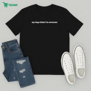 Stephen Schoch Poppy My Dogs Think I’m Awesome T-Shirt