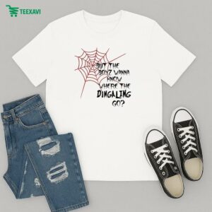 Sugar And Spice But The Boyz Wanna Know Where The Dingaling Go T-Shirt