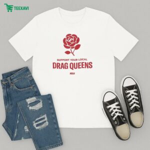 Support Your Local Drag Queens Aclu T-Shirt