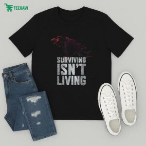 Surviving Isn’t Living Crow T-Shirt