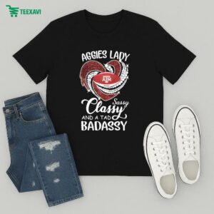 Texas A&m Aggies Lady Sassy Classy And A Tad Badassy T-Shirt