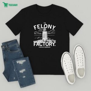 The Felony Factory Lincoln Nebraska T-Shirt
