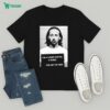 Mr. Inbetween I’m Not Leaving T-Shirt