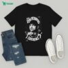 The Playhouse All The World’s A Stage But Ours Is Much Closer T-Shirt