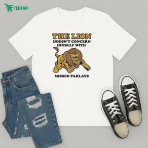 The Lion Doesn’t Concern Himself With Missed Parlays T-Shirt