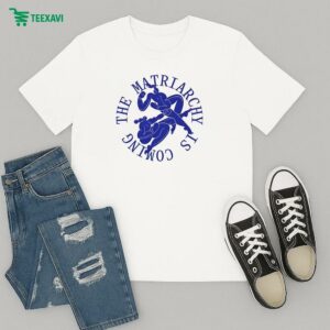 The Matriarchy Is Coming Feminist T-Shirt