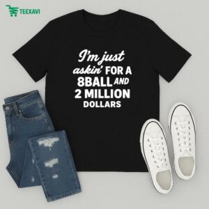 The Righteous Gemstones I’m Just Asking For A 8ball And 2 Million Dollars T-Shirt