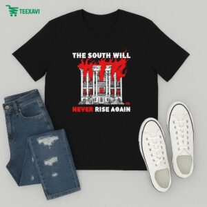 The South Will Never Rise Again T-Shirt