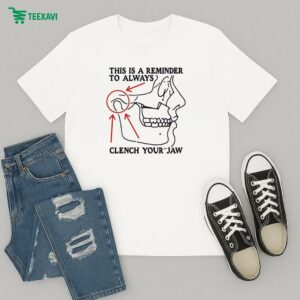 This Is A Reminder To Always Clench Your Jaw T-Shirt