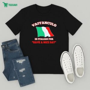 Vaffanculo Is Italian For Have A Nice Day Flag T-Shirt