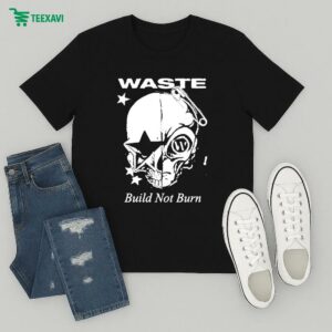 Waste Build Not Burn Skull T-Shirt