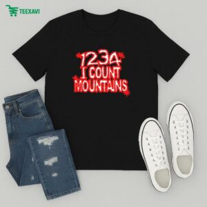 Water From Your Eyes 1234 I Count Mountains T-Shirt