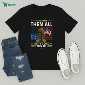 We Don’t Know Them All But We Owe Them All Veterans American Flag T-Shirt