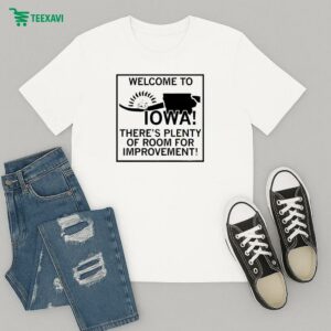 Welcome To Iowa There’s Plenty Of Room For Improvement T-Shirt