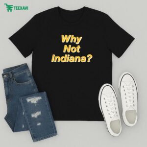 Why Not Indiana T-Shirt