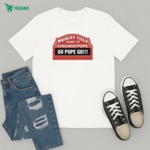 Wrigley Field Home Of Chicago Pope Go Pope Go T-Shirt