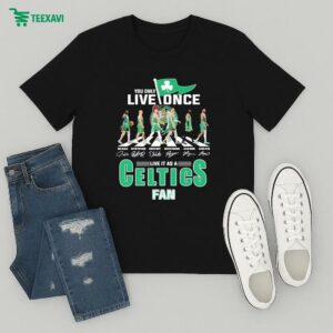 You Only Live Once Live It As A Boston Celtics Fan Road Abbey Signatures Flag T-Shirt
