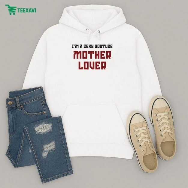 Ak Guy Im A Sexy Youtube Mother Lover Hoodie