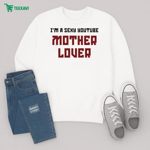 Ak Guy Im A Sexy Youtube Mother Lover Sweatshirt
