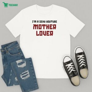 Ak Guy I’m A Sexy Youtube Mother Lover T-Shirt