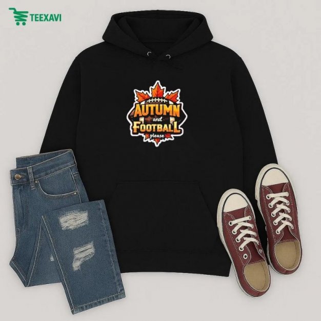 Autumn And Football Please Hoodie