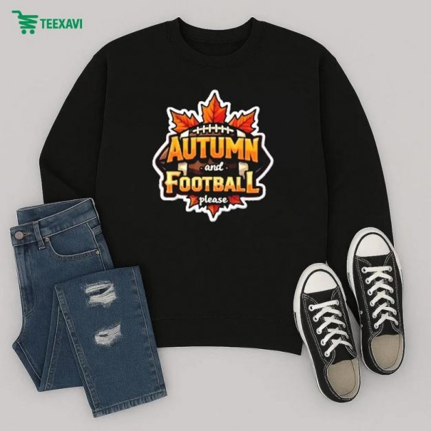 Autumn And Football Please Sweatshirt