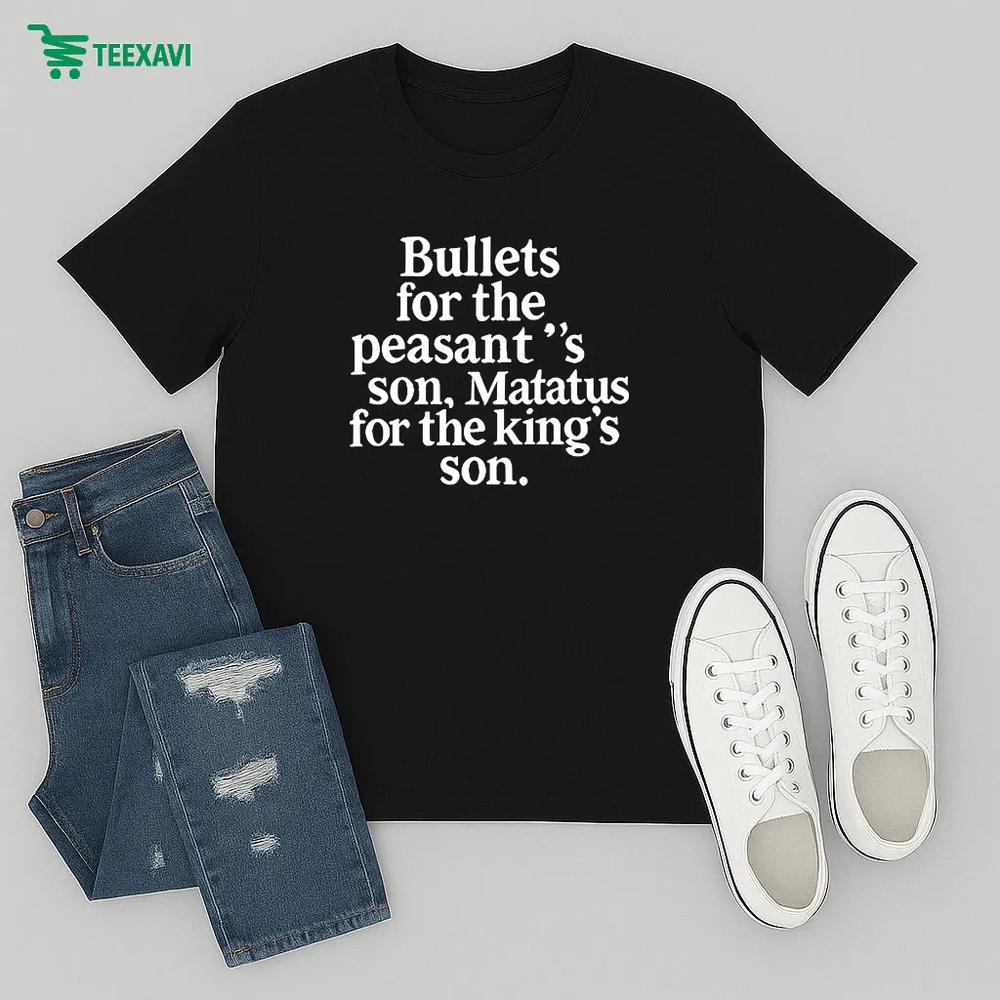 Bullets For The Peasants Son Matatus For The King's Son – T-shirt Bullets For The Peasants Son Matatus For The King's Son – T-shirt