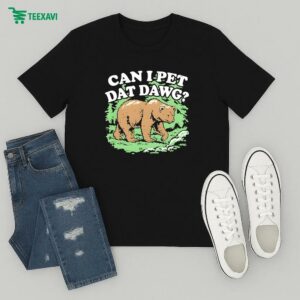 Can I Pet Dat Dawg Bear T-Shirt