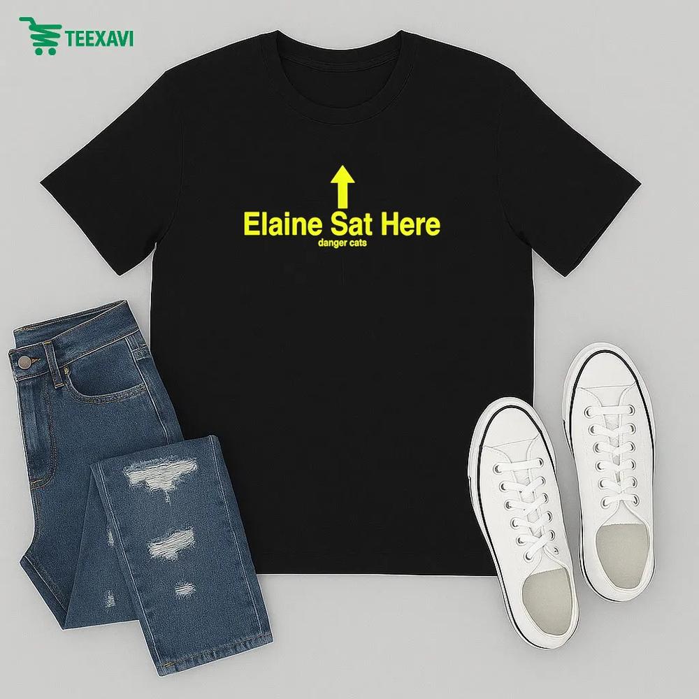 Danger Cats Elaine Sat Here – T-shirt Danger Cats Elaine Sat Here – T-shirt