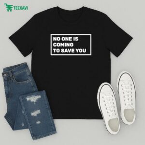 Dr Shawn Baker No One Is Coming To Save You T-Shirt