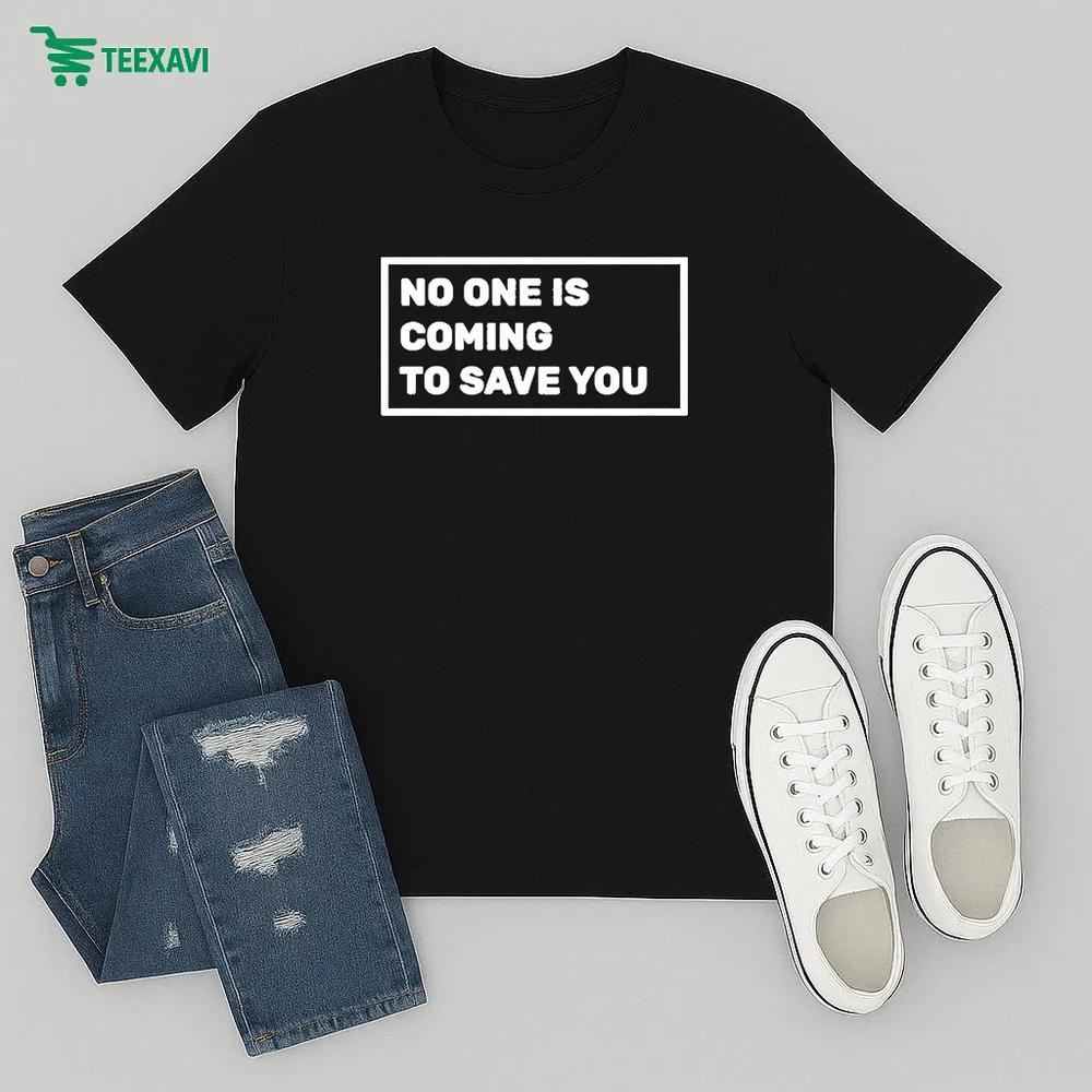 Dr Shawn Baker No One Is Coming To Save You – T-shirt Dr Shawn Baker No One Is Coming To Save You – T-shirt