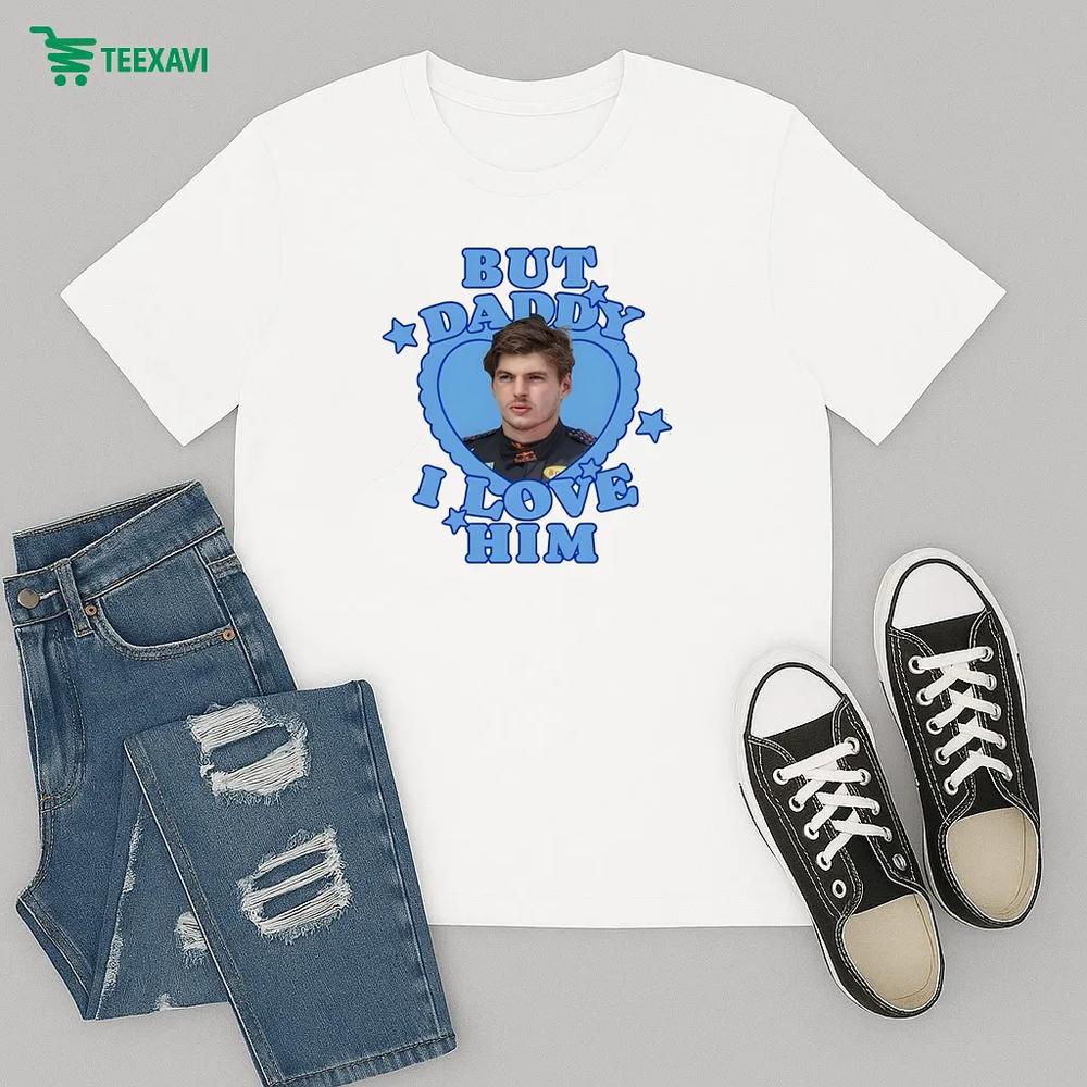 Max Verstappen But Daddy I Love Him – T-shirt Max Verstappen But Daddy I Love Him – T-shirt