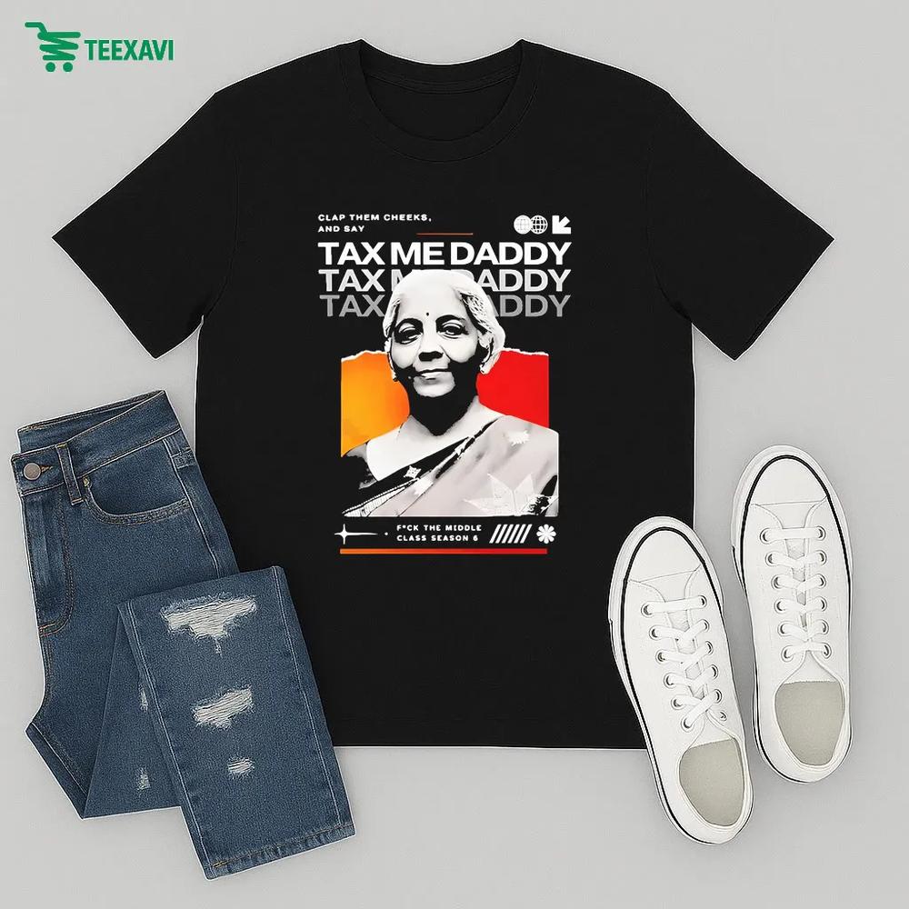 Nirmala Sitharaman Clap Them Cheeks And Say Tax Me Daddy – T-shirt Nirmala Sitharaman Clap Them Cheeks And Say Tax Me Daddy – T-shirt