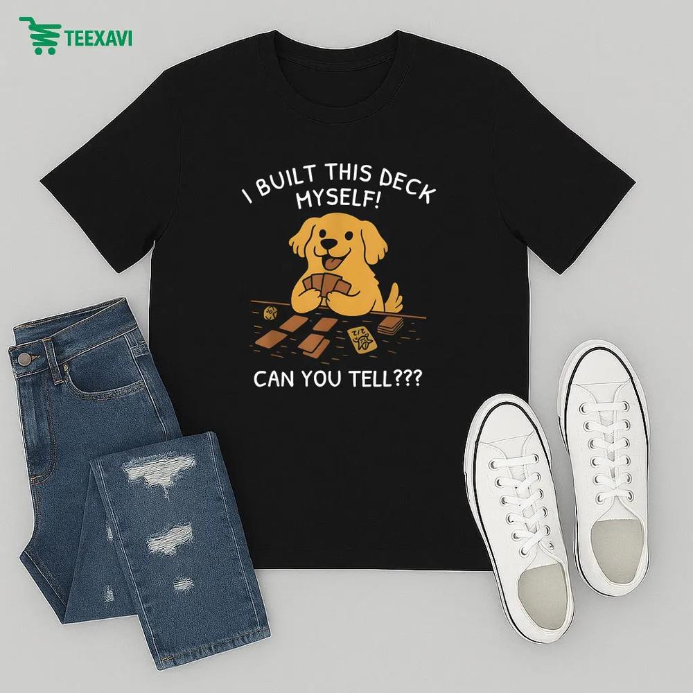 Official I Built This Deck Myself Can You Tell Dog – T-shirt Official I Built This Deck Myself Can You Tell Dog – T-shirt