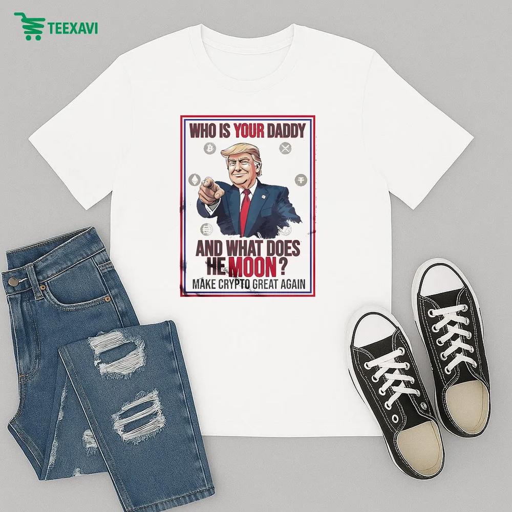 Official Trump Who Is Your Daddy And What Does The Moon Make Crypto Great Again To The Moon – T-shirt Official Trump Who Is Your Daddy And What Does The Moon Make Crypto Great Again To The Moon – T-shirt