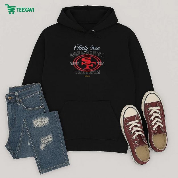 San Francisco 49ers Welcome To The Team Faithful To The Bay Off Season X Nfl Philly Hoodie
