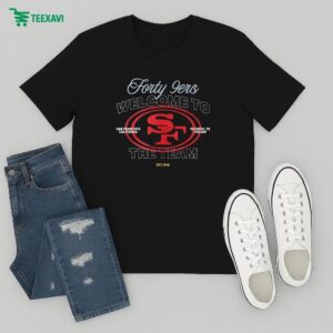 San Francisco 49ers Welcome To The Team Faithful To The Bay Off Season X NFL Philly T-Shirt