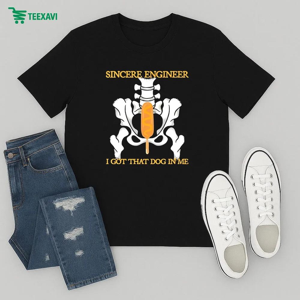 Sincere Engineer I Got That Dog In Me – T-shirt Sincere Engineer I Got That Dog In Me – T-shirt